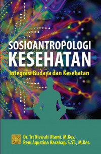 sosioantropologi kesehatan : integrasi budaya dan kesehatan