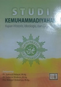 Studi kemuhammadiyahan: kajian historis, ideologis, dan organisasi