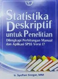 Statistika deskriptif untuk penelitian: dilengkapi perhitungan manual dan aplikasi SPSS versi 17