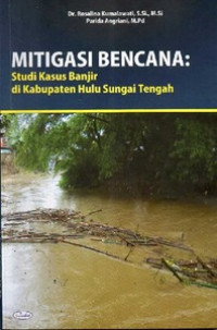 Mitigasi bencana : studi kasus banjir di kabupaten hulu sungai tengah