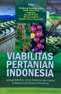 Viabilitas pertanian indonesia sebagai refrensi untuk akademisi dan praktisi di bidang sosial ekonomi pertanian